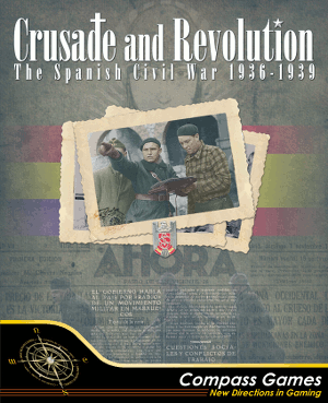 Crusade and Revolution: The Spanish Civil War, 1936-1939 DELUXE EDITION - 2nd Printing